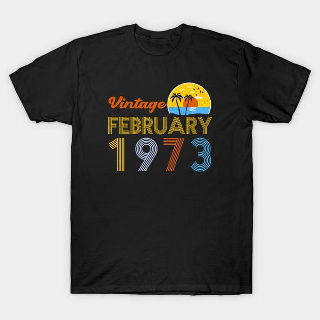 50th Birthday Vintage February 1973 50 Years Old Gifts T-Shirt by sarabuild